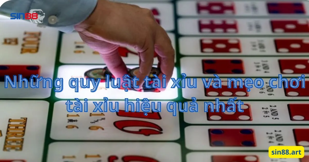 Những quy luật tài xỉu và mẹo chơi tài xỉu hiệu quả nhất 1 Những quy luật tài xỉu và mẹo chơi tài xỉu hiệu quả nhất